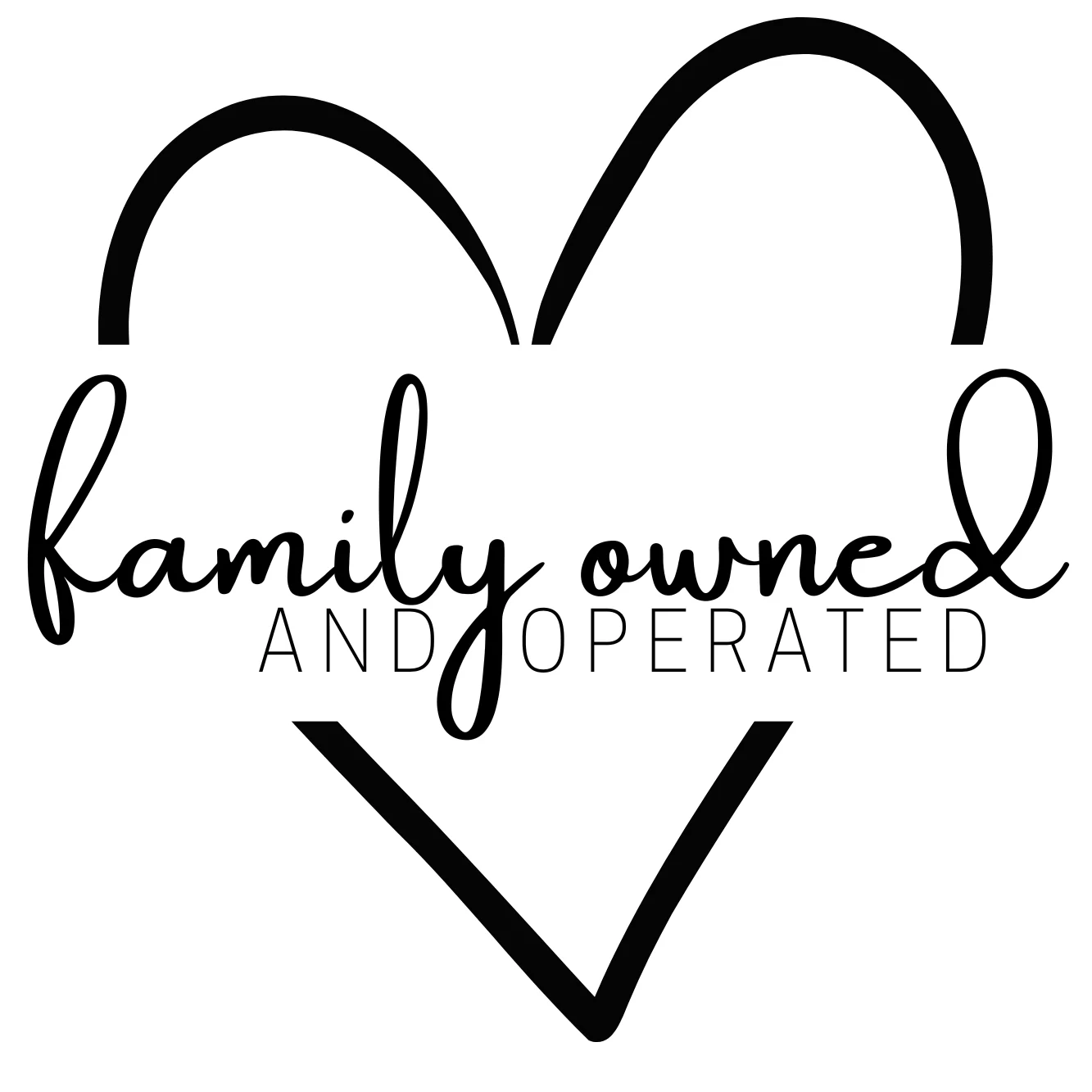 A heart graphic with the text 'family owned and operated' in a mix of bold and cursive fonts.